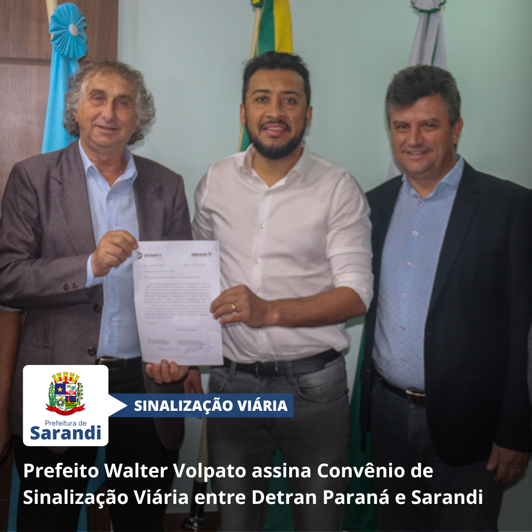 Prefeito Walter Volpato assina Convênio de Sinalização Viária entre Detran Paraná e Sarandi